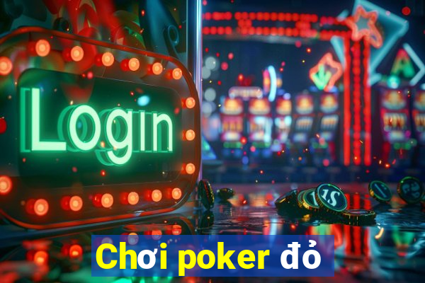 Chơi poker đỏ