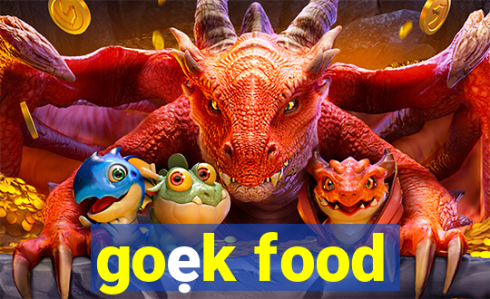 goẹk food