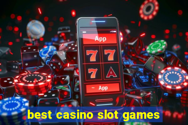 best casino slot games