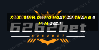 xổ số bình dương ngày 24 tháng 6 năm 2024