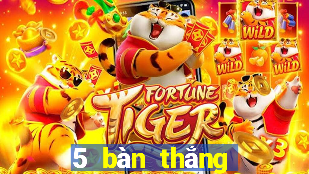 5 bàn thắng gọi là gì