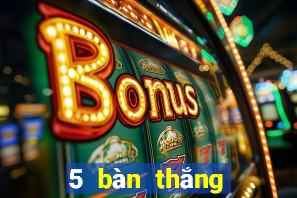 5 bàn thắng gọi là gì