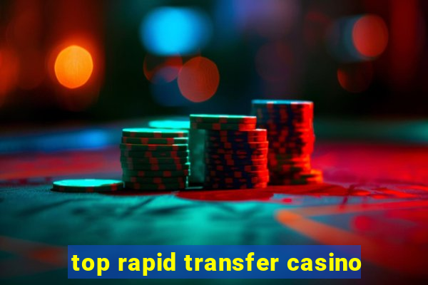 top rapid transfer casino