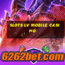 slots lv mobile casino