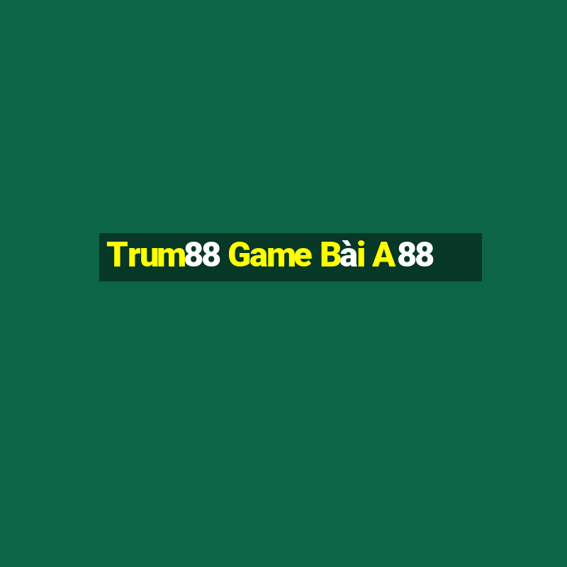 Trum88 Game Bài A88