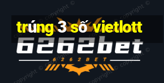 trúng 3 số vietlott