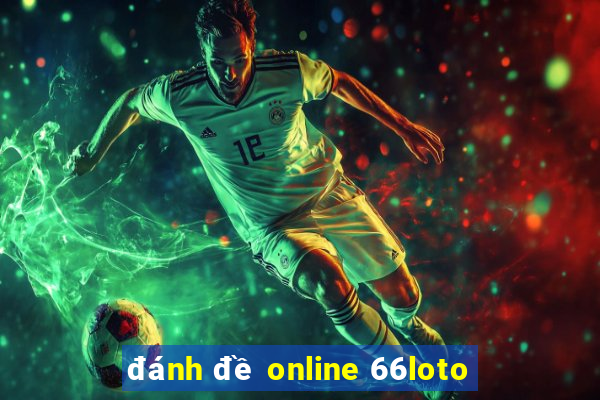 đánh đề online 66loto