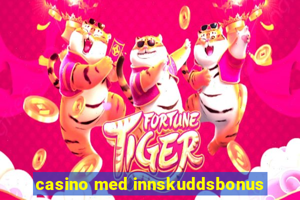 casino med innskuddsbonus