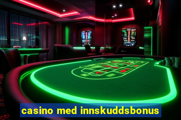 casino med innskuddsbonus