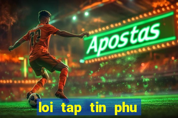 loi tap tin phu de bi hu game bns