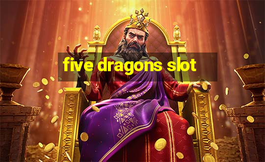 five dragons slot