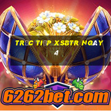 Trực tiếp XSBTR ngày 4