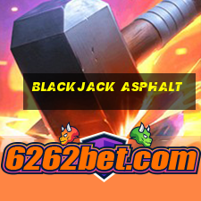 blackjack asphalt