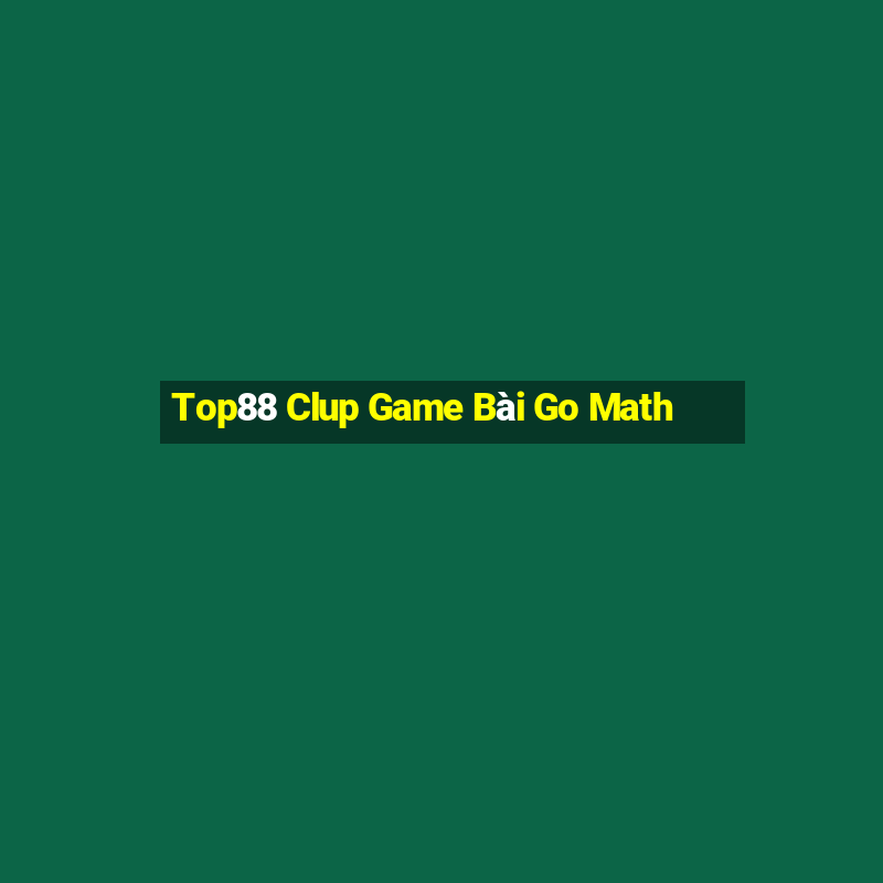 Top88 Clup Game Bài Go Math