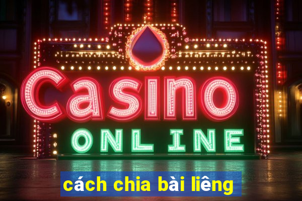 cách chia bài liêng