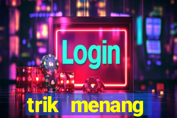 trik menang baccarat online