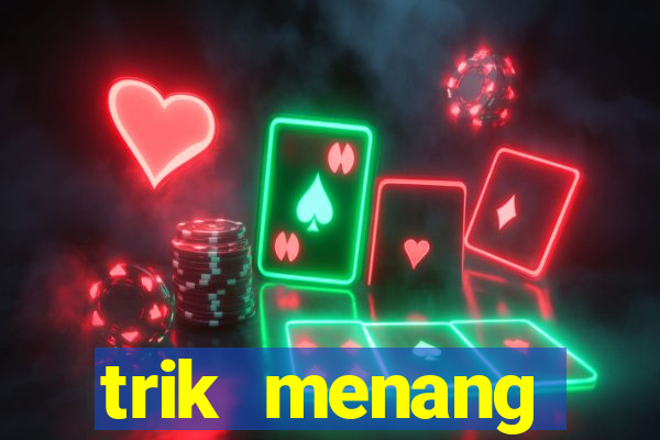 trik menang baccarat online