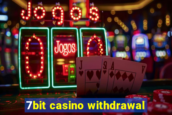 7bit casino withdrawal