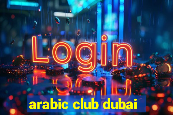 arabic club dubai