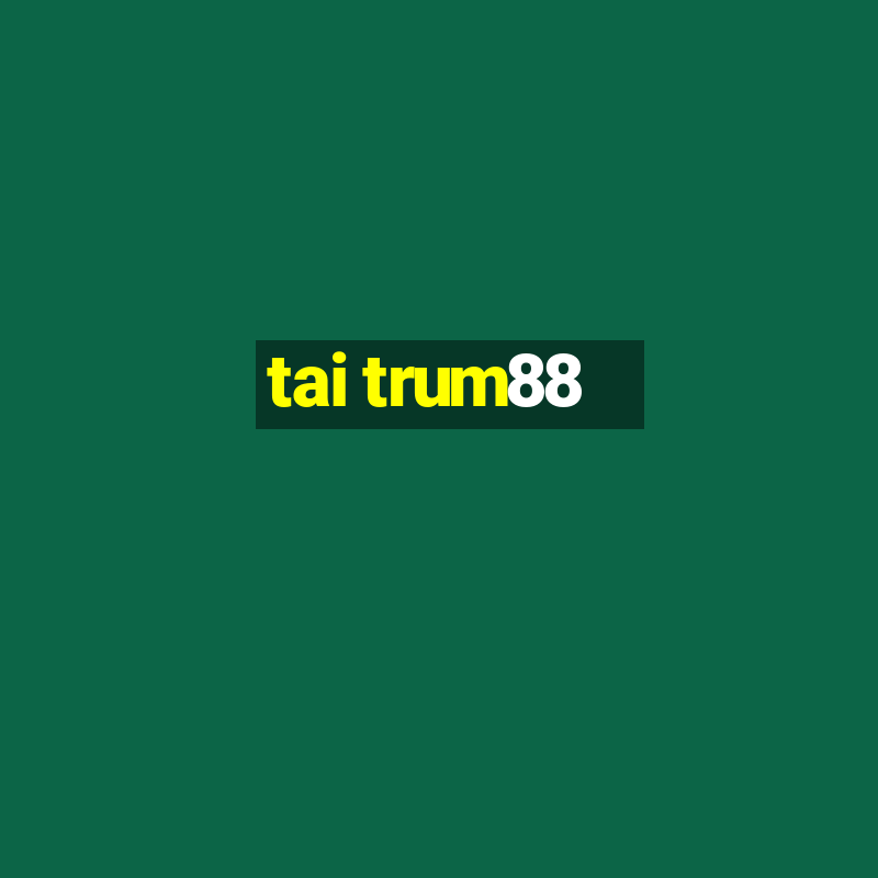 tai trum88