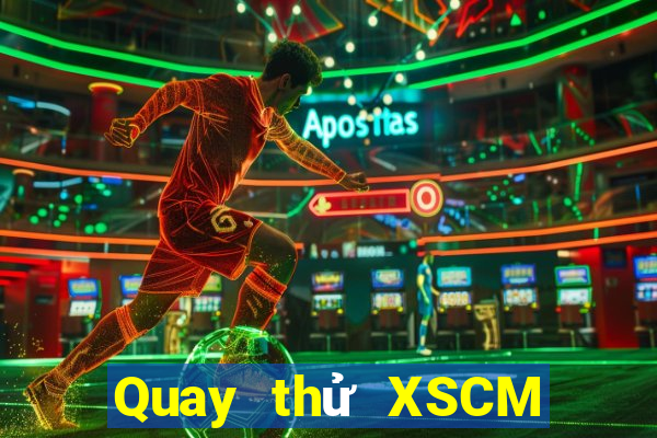 Quay thử XSCM ngày 1