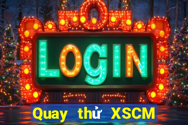 Quay thử XSCM ngày 1