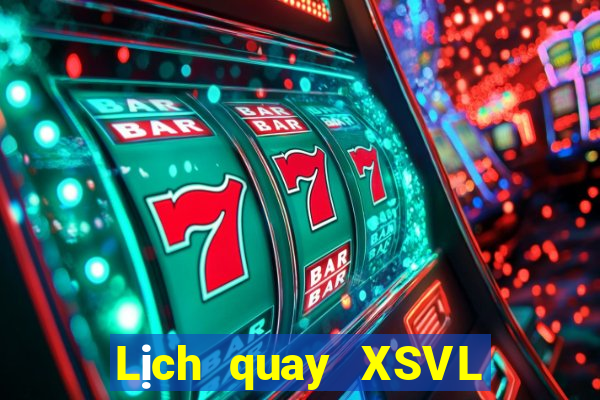 Lịch quay XSVL Chủ Nhật