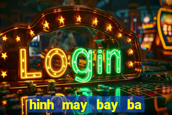 hinh may bay ba gia club