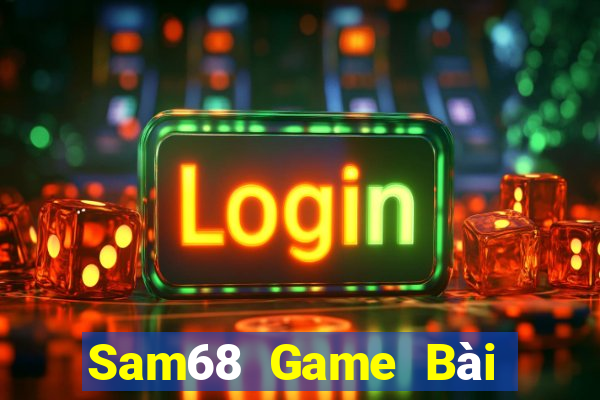 Sam68 Game Bài Đổi Thưởng Trực Tuyến