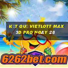 kết quả vietlott Max 3D pro ngày 28