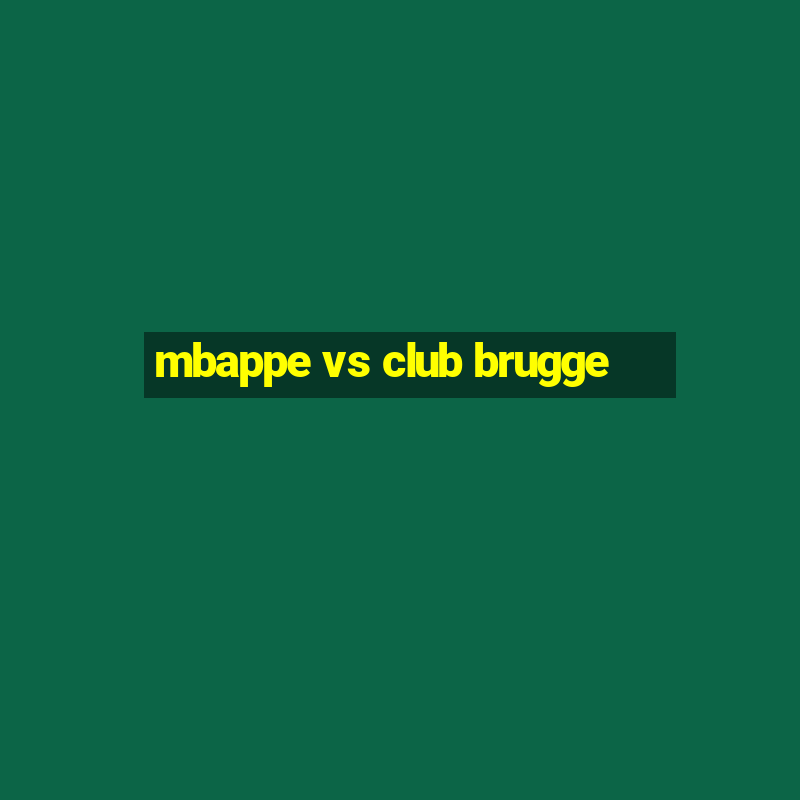 mbappe vs club brugge