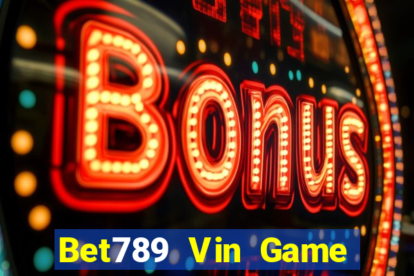 Bet789 Vin Game Bài Sinh Tử