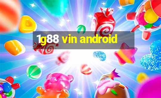 1g88 vin android