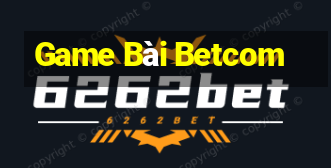 Game Bài Betcom