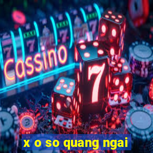 x o so quang ngai