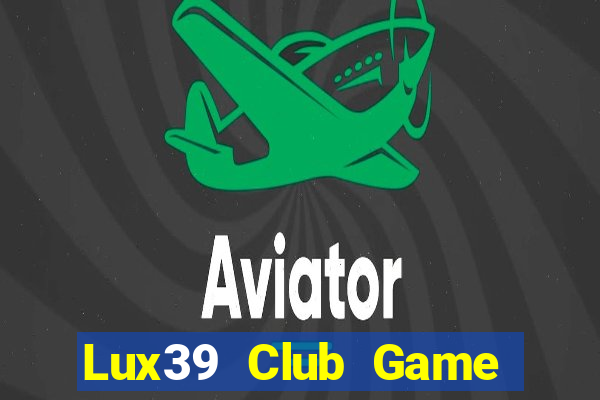 Lux39 Club Game Bài Có Code