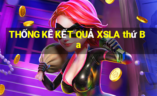 THỐNG KÊ KẾT QUẢ XSLA thứ Ba