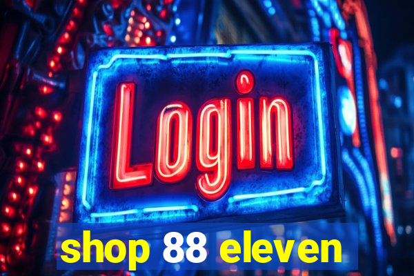 shop 88 eleven