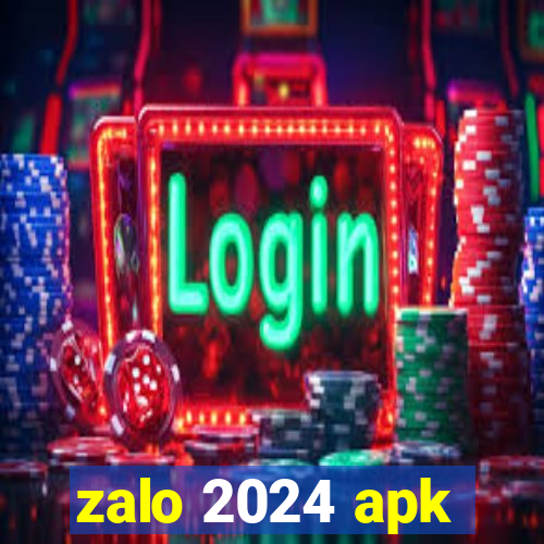 zalo 2024 apk