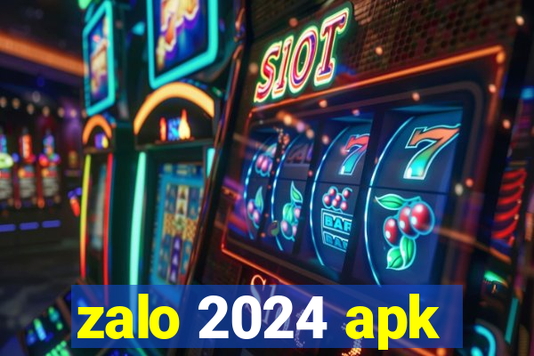 zalo 2024 apk