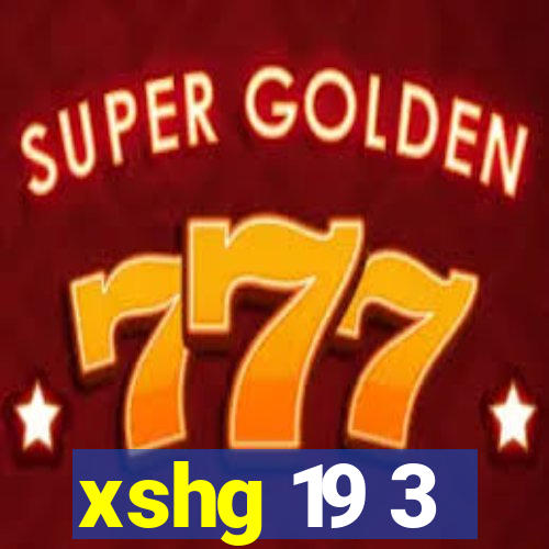 xshg 19 3