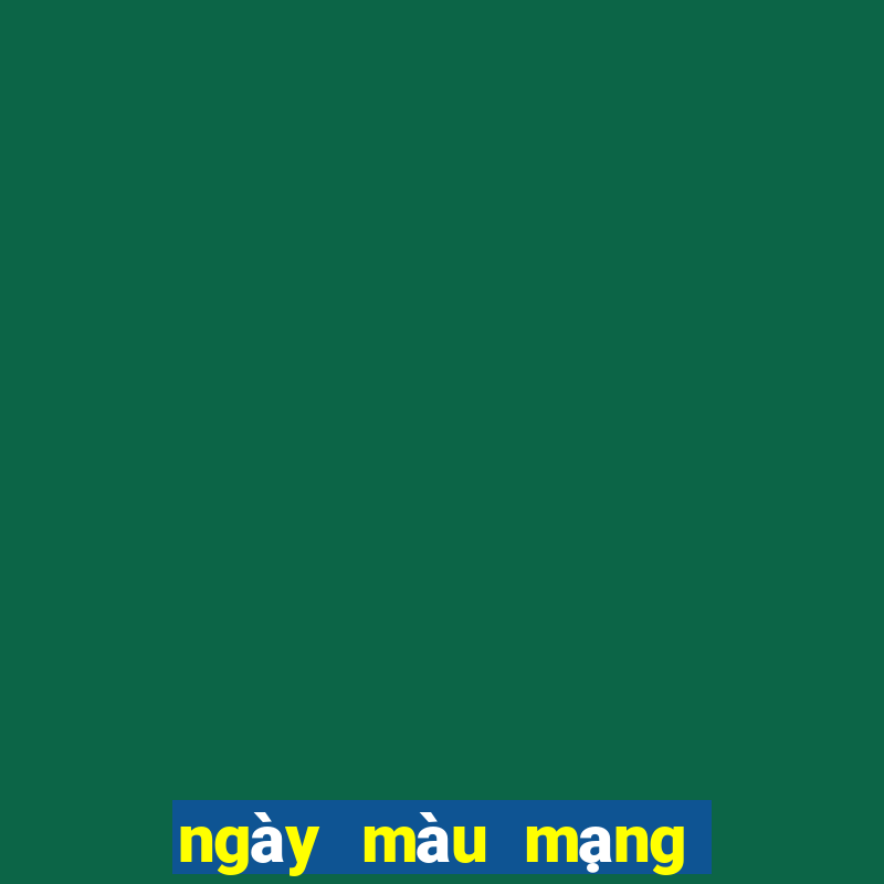 ngày màu mạng gà đá