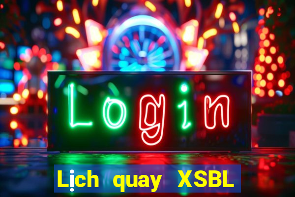 Lịch quay XSBL hôm nay