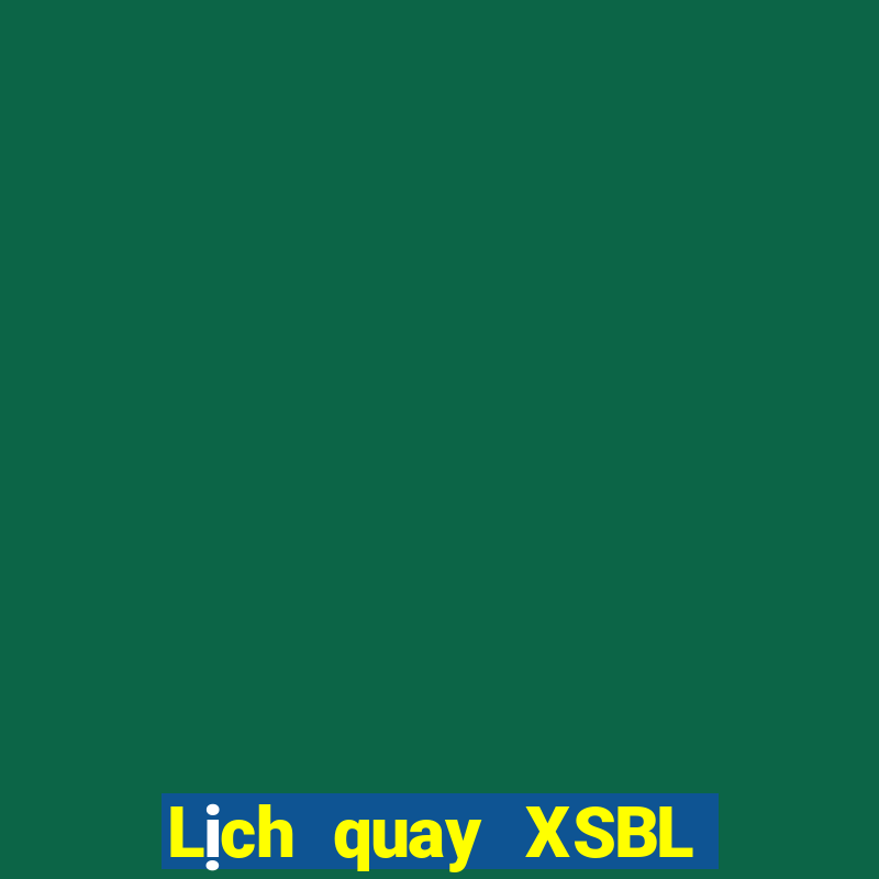 Lịch quay XSBL hôm nay