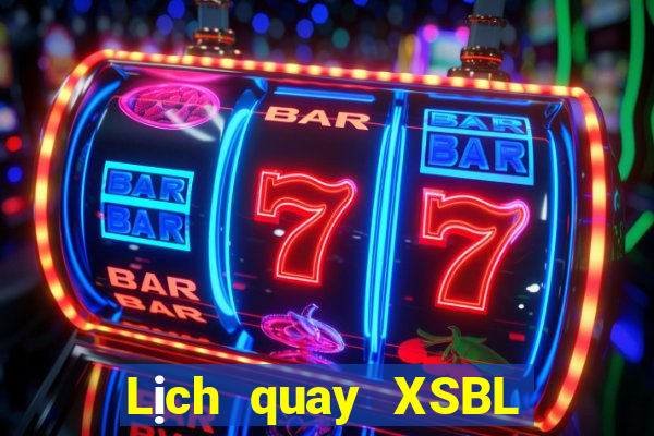 Lịch quay XSBL hôm nay