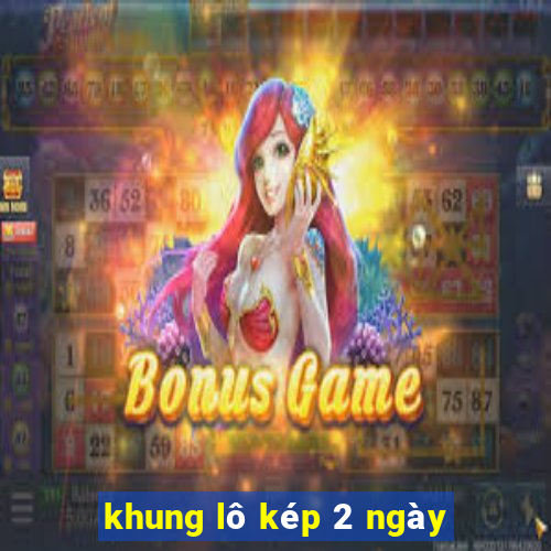 khung lô kép 2 ngày