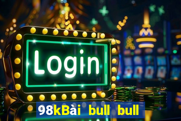 98kBài bull bull ngưu Tải về