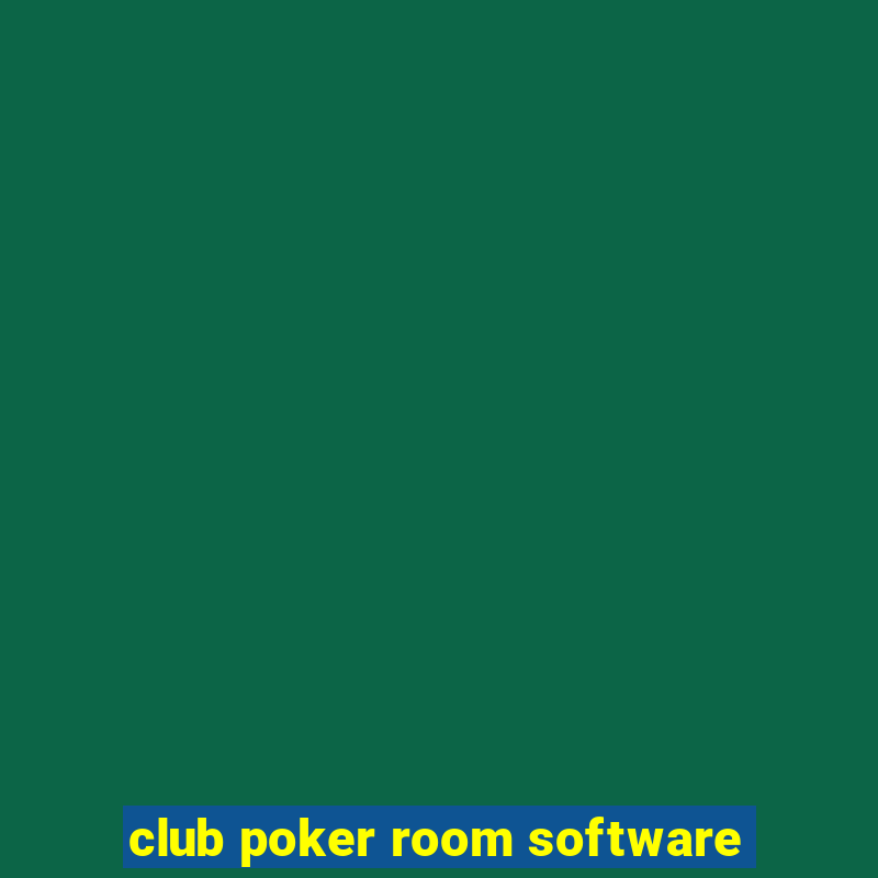 club poker room software