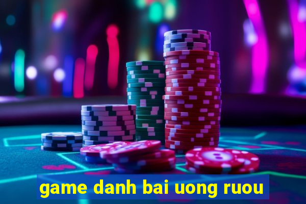 game danh bai uong ruou