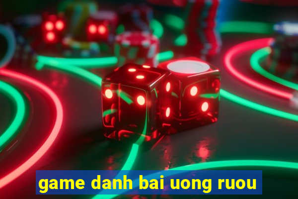 game danh bai uong ruou